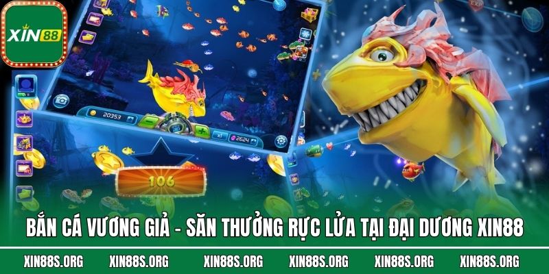 Bắn Cá Vương Giả - Săn Thưởng Rực Lửa Tại Đại Dương Xin88