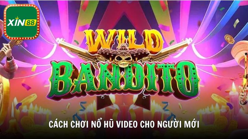 Cách chơi Nổ Hũ Video cơ bản cho người mới