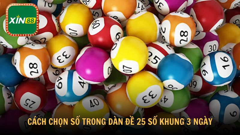 Cách chọn số trong dàn đề 25 số khung 3 ngày