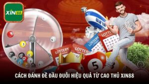 Cách đánh đề đầu đuôi hiệu quả từ cao thủ Xin88
