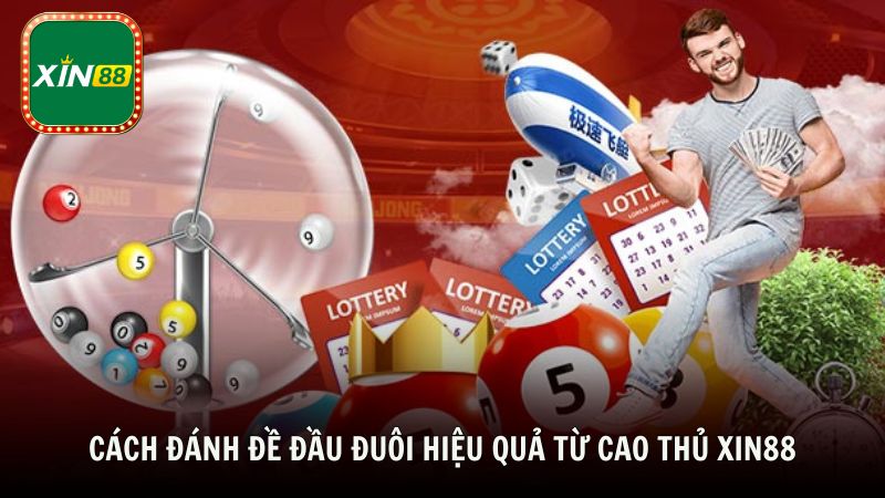 Cách đánh đề đầu đuôi hiệu quả từ cao thủ Xin88