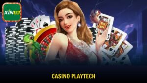 Casino Playtech - Hệ sinh thái giải trí hiện đại tại Xin88