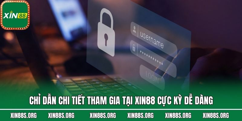 Chỉ dẫn chi tiết tham gia tại Xin88 cực kỳ dễ dàng