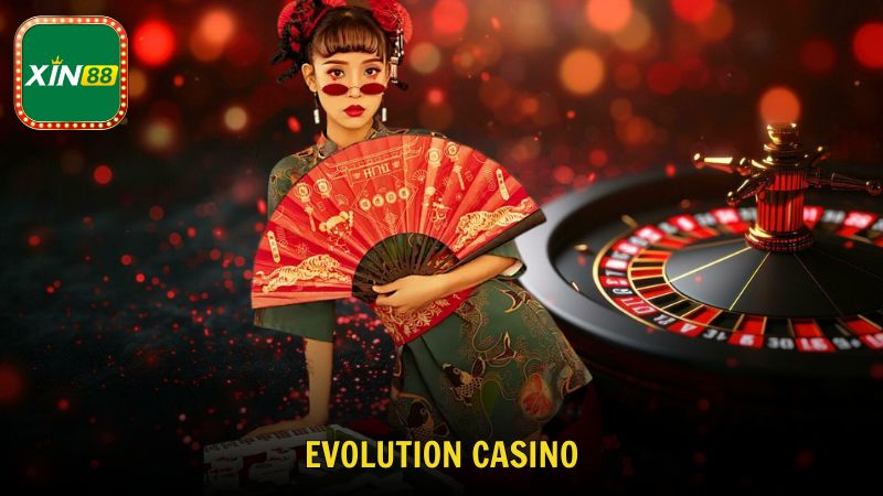 Evolution Casino - Cược thả ga không lo giới hạn bị chặn