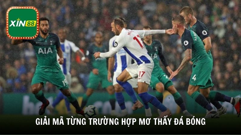 Giải mã từng trường hợp mơ thấy đá bóng