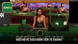 Hiểu rõ về cách kiếm tiền từ casino