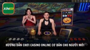 Hướng dẫn chơi casino online cơ bản cho người mới