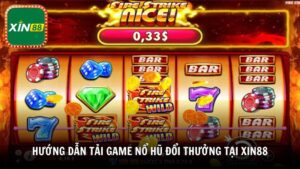 Hướng dẫn tải game nổ hũ đổi thưởng tại Xin88