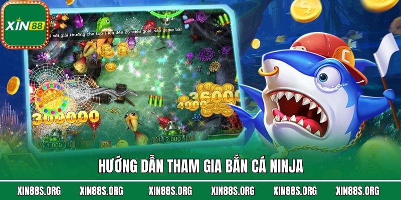 Hướng dẫn tham gia bắn cá Ninja