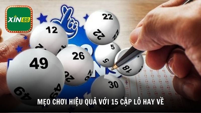 Mẹo chơi hiệu quả với 15 cặp lô hay về