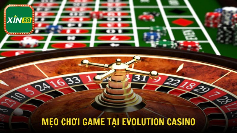 Mẹo chơi chọn lọc khi chơi game casino online tại Evolution Casino