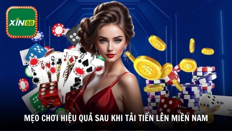 Mẹo chơi hiệu quả sau khi tải tiến lên miền Nam miễn phí