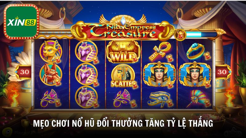 Mẹo chơi nổ hũ đổi thưởng giúp tăng tỷ lệ thắng từ Xin88