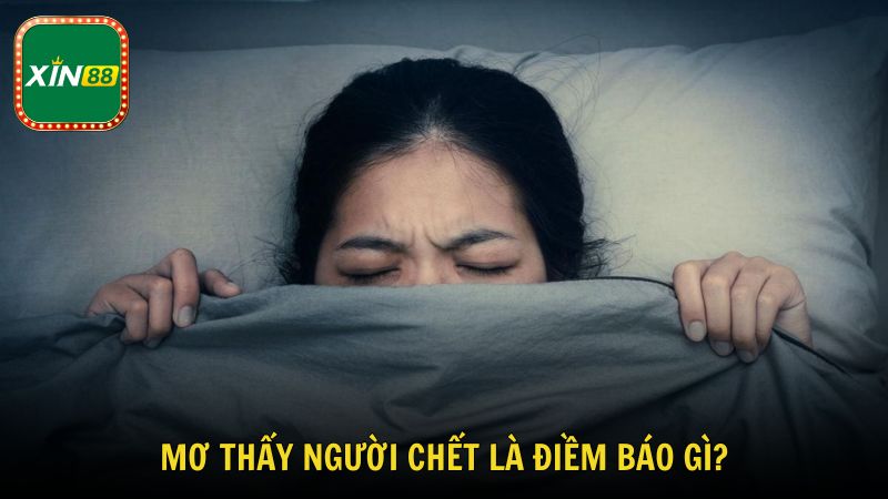 Khám phá giấc mơ thấy người chết là điềm báo gì?