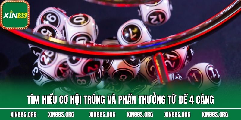 Tìm hiểu cơ hội trúng và phần thưởng từ đề 4 càng