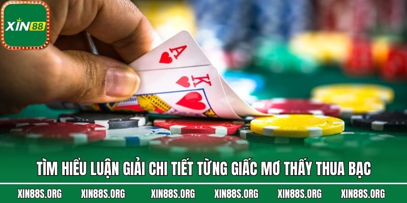 Tìm hiểu luận giải chi tiết từng giấc mơ thấy thua bạc