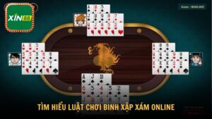 Tìm hiểu luật chơi binh xập xám online cơ bản