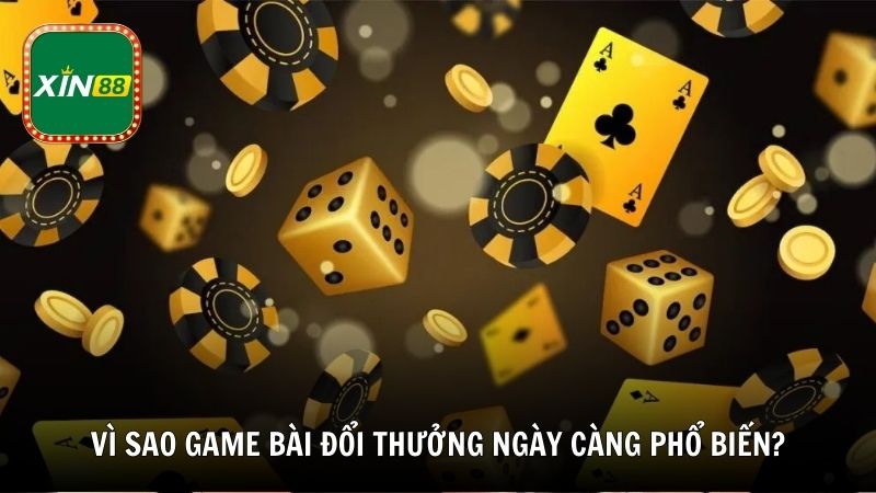 Vì sao game bài đổi thưởng nhiều người chơi ngày càng phổ biến?